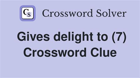 Gives delight to is a crossword puzzle clue that we have spotted 2 times. . Gives delight crossword clue